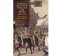 Informal Justice in England and Wales, 1760-1914: The Courts of Popular Opinion