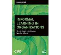 Informal Learning in Organizations: How to Create a Continuous Learning Culture