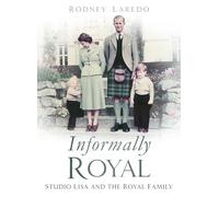 Informally Royal: Studio Lisa and the Royal Family 1936-1966