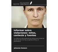Informar sobre violaciones: mitos, contexto y fuentes: La cobertura informativa de las violaciones a través de las teorías del framing, la agenda setting y el gatekeeping