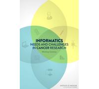 Informatics Needs and Challenges in Cancer Research : Workshop Summary