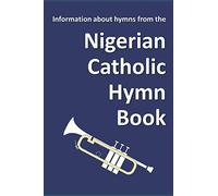 Information about hymns from the Nigerian Catholic Hymn Book
