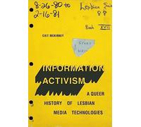 Information Activism: A Queer History of Lesbian Media Technologies (Sign, Storage, Transmission)