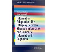 Information Adaptation: The Interplay Between Shannon Information and Semantic Information in Cognition (SpringerBriefs in Complexity)