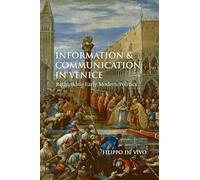 Information and Communication in Venice – Rethinking Early Modern Politics – Oxford University Press
