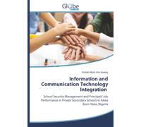 Information and Communication Technology Integration: School Security Management and Principals' Job Performance in Private Secondary Schools in Akwa Ibom State, Nigeria