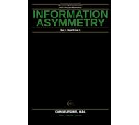 Information Asymmetry Made Simple: Why the Person With Better Information Often Wins in Business, Negotiation, and Life (The Made Simple Framework: Clear thinking for complex systems.)