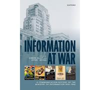 Information at War: A Communication History of the Ministry of Information 1939-1946