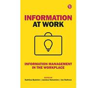 Information at Work: Information Management in the Workplace