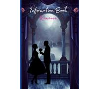 Information book : Romance: What is a love story and how to write a brilliant novel of passion, relationships and courtship (Ink and Imagination: Author's Oasis)