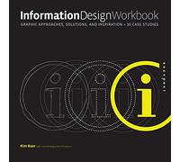 Information Design Workbook: Graphic approaches, solutions, and inspiration + 30 case studies