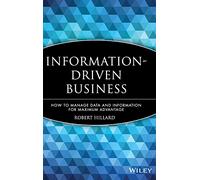 Information-Driven Business: How to Manage Data and Information for Maximum Advantage