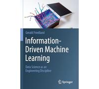 Information-Driven Machine Learning: Data Science as an Engineering Discipline