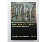 Information Ecologies - Using Technology with Heart