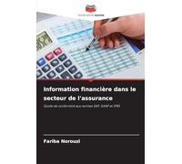 Information financière dans le secteur de l'assurance: Guide de conformité aux normes SAP, GAAP et IFRS