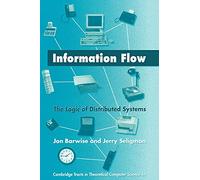 Information Flow: The Logic of Distributed Systems: 44 (Cambridge Tracts in Theoretical Computer Science, Series Number 44)