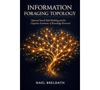 Information Foraging Topology: Optimal Search Path Modeling and the Cognitive Economics of Knowledge Retrieval