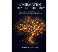 Information Foraging Topology: Optimal Search Path Modeling and the Cognitive Economics of Knowledge Retrieval