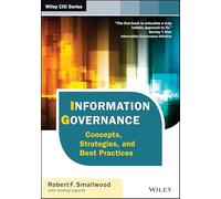 Information Governance: Concepts, Strategies, and Best Practices (Wiley CIO)