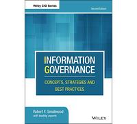 Information Governance: Concepts, Strategies and Best Practices (Wiley CIO)