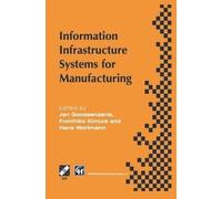 Information Infrastructure Systems for Manufacturing: Proceedings of the IFIP TC5/WG5.3/WG5.7 international conference on the Design of Information ... the Netherlands, 15-18 September 1996
