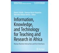 Information, Knowledge, and Technology for Teaching and Research in Africa: Human Machine Interaction and User Interfaces (Synthesis Lectures on Information Concepts, Retrieval, and Services)