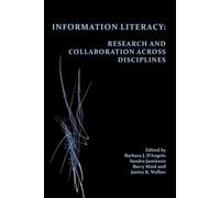 Information Literacy: Research and Collaboration Across Disciplines (Perspectives on Writing)