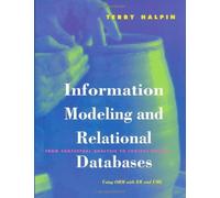 Information Modeling and Relational Databases: From Conceptual Analysis to Logical Design (The Morgan Kaufmann Series in Data Management Systems)