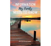 Information my Family needs to know ( when I'm gone ), End of Life Planning Logbook: A guide to my loved ones after I die of Financial and medical ... family arrangement and my last wishes