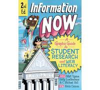 Information Now, Second Edition: A Graphic Guide to Student Research and Web Literacy
