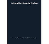 Information Security Analyst: Journal, Notes, Ideas, Actions, Priorities, Checklists, Milestones, Log | Daily Goals, Incident Response Notes, Risk ... Workflow Tool - Great for IT Gifts & Team Use