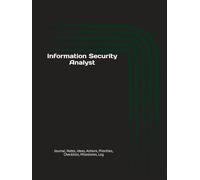 Information Security Analyst: Journal, Notes, Ideas, Actions, Priorities, Checklists, Milestones, Log | Daily Goals, Incident Response Notes, Risk ... Workflow Tool - Great for IT Gifts & Team Use