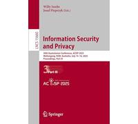 Information Security and Privacy: 30th Australasian Conference, ACISP 2025, Wollongong, NSW, Australia, July 14-16, 2025, Proceedings, Part III: 15660 (Lecture Notes in Computer Science, 15660)