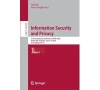 Information Security and Privacy: 31st Australasian Conference, ACISP 2026, Perth, WA, Australia, July 6-9, 2026, Proceedings, Part I (Lecture Notes in Computer Science, 16792)