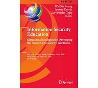 Information Security Education: Educational Strategies for Developing the Future Cybersecurity Workforce: 18th IFIP WG 11.8 World Conference, WISE ... and Communication Technology, 789)