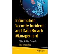 Information Security Incident and Data Breach Management: A Step-by-Step Approach