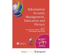 Information Security Management, Education and Privacy: IFIP 18th World Computer Congress TC11 19th International Information Security Workshops 22-27 August 2004 Toulouse, France