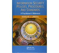 Information Security Policies, Procedures, and Standards: A Practitioner's Reference