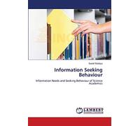 Information Seeking Behaviour: Information Needs and Seeking Behaviour of Science Academics