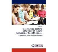 Information seeking behaviour of faculty members of Social Sciences: A case study of Panjab University, Chandigarh