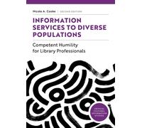 Information Services to Diverse Populations: Developing Culturally Competent Library Professionals (Critical Cultural Information Studies)