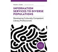Information Services to Diverse Populations : Developing Culturally Competent Library Professionals