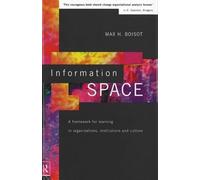 Information Space: A Framework for Learning in Organizations, Institutions and Culture