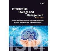 Information Storage and Management: Storing, Managing, and Protecting Digital Information in Classic, Virtualized, and Cloud Environments