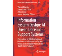 Information System Design: AI Driven Decision Support Systems: Proceedings of 10th International Conference on Information System Design and ... (Lecture Notes in Networks and Systems, 2212)