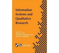 Information Systems and Qualitative Research: Proceedings of the IFIP TC8 WG 8.2 International Conference on Information Systems and Qualitative ... June 1997, Philadelphia, Pennsylvania, USA