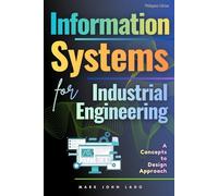 Information Systems for Industrial Engineering: A Concepts-to-Design Approach