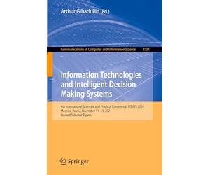 Information Technologies and Intelligent Decision Making Systems: 4th International Scientific and Practical Conference, ITIDMS 2024, Moscow, Russia, ... in Computer and Information Science, 2751)