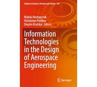 Information Technologies in the Design of Aerospace Engineering: 507 (Studies in Systems, Decision and Control, 507)