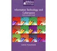 Information Technology and Cyberspace: Extra-connected Living? (Ethics & Theology)